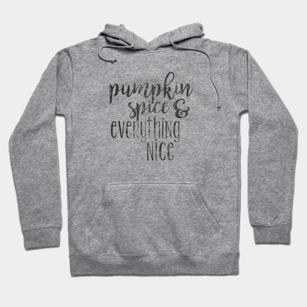 Pumpkin spice & Everything nice Hoodie by LifeTime Design